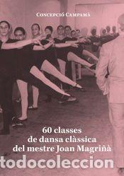 Libros: 60 classes de dansa cl&agrave;ssica del mestre Joan Magri&ntilde;&agrave; - Campam&agrave; Ferret, Concepci&oacute;