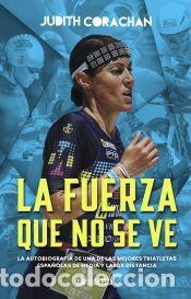 Libros: JUDITH CORACH&Aacute;N. LA FUERZA QUE NO SE VE - CORACH&Aacute;N, JUDITH