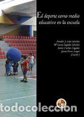 Libros: El deporte como medio educativo en la escuela - Amador Lara S&aacute;nchez (coord.) ; M&ordf; Luisa Zagalaz