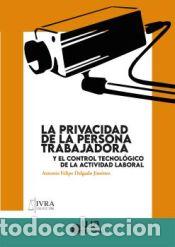 Libros: La privacidad de la persona trabajadora y el control tecnol&oacute;gico de la actividad laboral - Delgado
