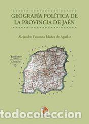 Libros: Geograf&iacute;a pol&iacute;tica de la provincia de Ja&eacute;n - Ida&ntilde;ez de Aguilar, Alejandro Faustino
