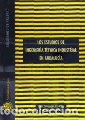 Libros: Los estudios de Ingenier&iacute;a T&eacute;cnica Industrial en Andaluc&iacute;a - Baena Villodres, F. ; Casanova Pel&aacute;ez,