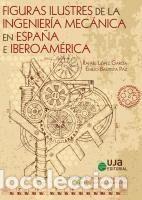 Libros: Figuras ilustres de la ingenier&iacute;a mec&aacute;nica en Espa&ntilde;a e Iberoam&eacute;rica - Editorial Universidad de Ja&eacute;n