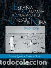Libros: Espa&ntilde;a en la campa&ntilde;a de salvamento de la Unesco en Nubia: 1960-1972 - Zurinaga Fern&aacute;ndez-Toribio,