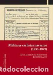 Libros: Militares carlistas navarros (1833-1849) - Ruiz Astiz, Javier; Garc&iacute;a-Sanz Marcotegui, &Aacute;ngel
