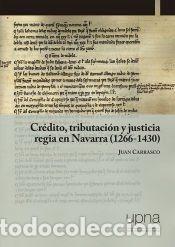 Libros: Cr&eacute;dito, tributaci&oacute;n y justicia regia en Navarra (1266-1430) - Carrasco, Juan