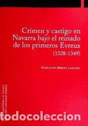 Libros: Crimen y castigo en Navarra bajo el reinado de los primeros Evreux (1328-1349) - Beroiz Lazcano,