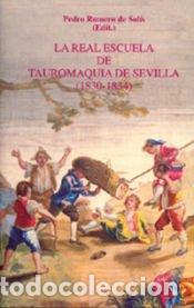 Libros: REAL ESCUELA DE TAUROMAQUIA DE SEVILLA, LA (1830-1834) - OKean Alonso, Victoria; Romero de Sol&iacute;s,