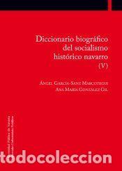 Libros: Diccionario biogr&aacute;fico del socialismo hist&oacute;rico navarro (V) - Gonz&aacute;lez Gil, Ana Mar&iacute;a; Garc&iacute;a-Sanz