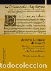 Libros: Archivos hist&oacute;ricos de Navarra: Tipolog&iacute;a y documentaci&oacute;n de los archivos medievales y del Antiguo
