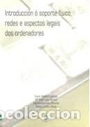 Libri: Introducci&oacute;n &oacute; soporte f&iacute;sico, redes e aspectos legais dos ordenadores - Rodeiro Iglesias, Xavier;