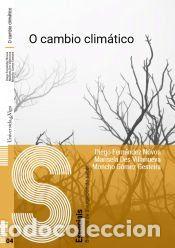 Libri: O cambio clim&aacute;tico. - G&oacute;mez Gesteira, Moncho; Des Villanueva, Marisela; Fern&aacute;ndez N&oacute;voa, Diego
