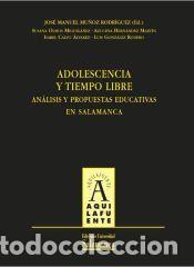 Libri: ADOLESCENCIA Y TIEMPO LIBRE:ANALISIS PROPUESTAS EDUCA.SALAM. - MU&yen;OZ RODRIGUEZ, JOSE MANUEL Y OTROS
