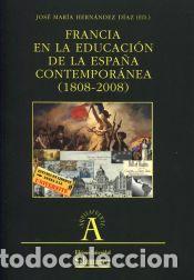 Libros: Francia en la educaci&oacute;n de la Espa&ntilde;a contempor&aacute;nea - D&iacute;az Hern&aacute;ndez, Jos&eacute; Mar&iacute;a