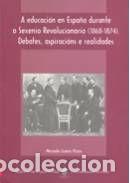 Libros: A educaci&oacute;n en Espa&ntilde;a durante o Sexenio Revolucionario (1868-1874). Debates, aspiraci&oacute;ns e