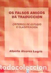 Livres: Os falsos amigos da traducci&oacute;n. Criterios de estudio e clasificaci&oacute;n - &Aacute;lvarez Lugr&iacute;s, Alberto