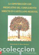 Libros: La construcci&oacute;n con predicativo del complemento directo en castellano medieval - B&aacute;ez Montero,