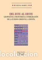 Libros: DEL ESTE AL OESTE. GEOPOLITICA FRONTERIZA E INMIGRACION DE LA EUROPA - SILVIA MARCU
