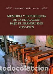 Libros: Memoria y experiencia de la educaci&oacute;n bajo el franquismo - Cast&aacute;n Lanaspa, Guillermo