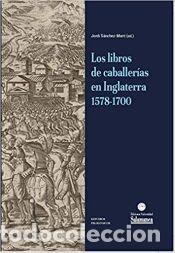 Libros: Los libros de caballer&iacute;as en Inglaterra - S&aacute;nchez-Marti, Jordi