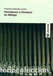 Libros: Periodismo y literatura en M&aacute;laga - Morales Lomas, Francisco