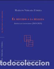 Libros: El recurso a la belleza. Art&iacute;culos escogidos (2019-2023) - Vergara Utrera, Mariano