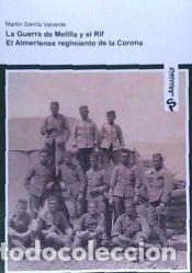 Libros: la Guerra de Melilla y el RIF: El Almeriense Regimiento de la Corona - Garc&iacute;a Valverde, Martin
