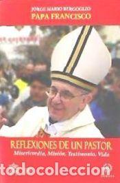 Libros: REFLEXIONES DE UN PASTOR - BERGOGLIO, JORGE MARIO