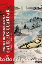 Livros: Salir sin guardar: Est&eacute;tica y ficci&oacute;n - Hern&aacute;ndez S&aacute;nchez, Domingo