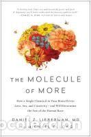 Libros: The Molecule of More: How a Single Chemical in Your Brain Drives Love, Sex, and Creativity--And