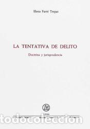 Libros: La tentativa de Delito.: Doctrina y Jurisprudencia. - Farr&eacute; Trepat, Elena