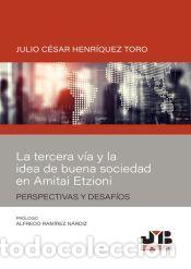 Libros: La tercera v&iacute;a y la idea de buena sociedad en Amitai Etzioni - Henr&iacute;quez Toro, Julio C&eacute;sar