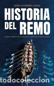 Libros: Historia del remo - Jos&eacute; Guti&eacute;rrez L&oacute;pez