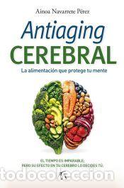 Libros: ANTIAGING CEREBRAL - NAVARRETE P&Eacute;REZ, AINOA