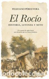Libros: El Roc&iacute;o, historia, leyenda y mito - Feliciano P&eacute;rez-Vera