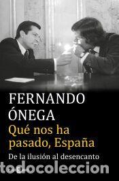 Libros: Qu&eacute; nos ha pasado, Espa&ntilde;a - &Oacute;nega, Fernando