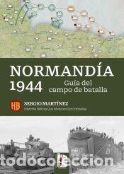 Libros: Normand&iacute;a 1944. Gu&iacute;a de la batalla - Mart&iacute;nez Soriano, Sergio