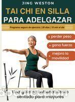 Libros: Tai Chi en Silla para Adelgazar: Una gu&iacute;a de entrenamiento sentado para mayores para perder peso,