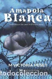 Libros: AMAPOLA BLANCA - PESSET,VICTORIA