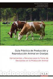 Libros: Gu&iacute;a Pr&aacute;ctica de Producci&oacute;n y Reproducci&oacute;n Animal en Granjas - Alejandro C&oacute;rdova Izquierdo
