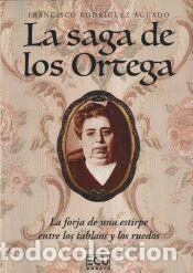 Libros: La saga de los Ortega. La forja de una estirpe entre los tablaos y los ruedos - Rodr&iacute;guez Aguado,