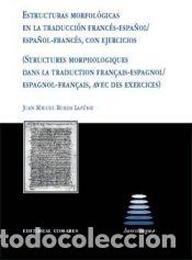 Libros: ESTRUCTURAS MORFOL&Oacute;GICAS EN LA TRADUCCI&Oacute;N FRANC&Eacute;S-ESPA&Ntilde;OL / ESPA&Ntilde;OL-FRANC&Eacute;S, CON EJERCICIOS. -