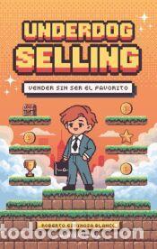 Libros: Underdog selling - Espinosa Blanco, Roberto