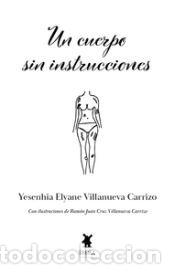 Livres: UN CUERPO SIN INSTRUCCIONES - YESENHIA ELYANE VILLANUEVA CARRIZO