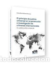 Libros: El principio de justicia universal en la persecuci&oacute;n e investigaci&oacute;n de cr&iacute;menes internacionales -