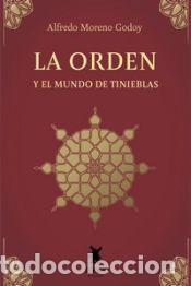 Libros: LA ORDEN Y EL MUNDO EN TINIEBLAS - ALFREDO MORENO GODOY