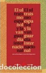 Libros: El Uutra&iacute;smo espa&ntilde;ol y la vanguardia internacional - SAEZ DELGADO, ANTONIO/BERNAL SALGADO, JOSE LUIS