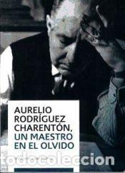 Libros: Aurelio Rodr&iacute;guez Charent&oacute;n, un maestro en el olvido - L&oacute;pez Mart&iacute;nez, Jos&eacute; Dami&aacute;n