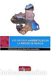 Libros: Los Riesgos Ambientales en la Regi&oacute;n de Murcia - P&Eacute;REZ CUTILLAS, PEDRO; CONESA GARCIA, CARMELO