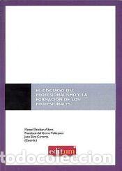Libros: El Discurso del Profesionalismo y la Formaci&Atilde;&sup3;n de los Profesionales - S&Atilde;EZ CARRERAS, JUAN; DEL